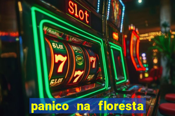 panico na floresta 4 filme completo dublado mega filmes